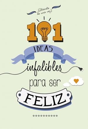 101 IDEAS INFALIBLES PARA SER FELIZ | 9788490432723 | Galatea Llibres | Librería online de Reus, Tarragona | Comprar libros en catalán y castellano online