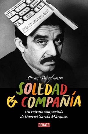 SOLEDAD Y COMPAÑÍA. UN RETRATO COMPARTIDO DE GABRIEL GARCÍA MÁRQUEZ | 9788499922355 | PATERNOSTRO, SILVANA | Galatea Llibres | Librería online de Reus, Tarragona | Comprar libros en catalán y castellano online
