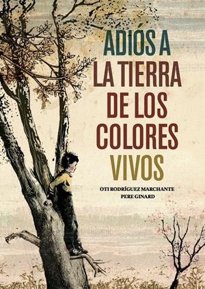 ADIÓS A LA TIERRA DE LOS COLORES VIVOS | 9788493941468 | RODRÍGUEZ MARCHANTE, OTI | Galatea Llibres | Llibreria online de Reus, Tarragona | Comprar llibres en català i castellà online