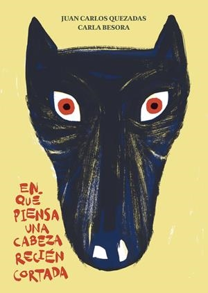 EN QUÉ PIENSA UNA CABEZA RECIÉN CORTADA | 9788494157950 | QUEZADAS GARCÍA, JUAN CARLOS | Galatea Llibres | Llibreria online de Reus, Tarragona | Comprar llibres en català i castellà online