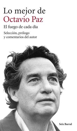 LO MEJOR DE OCTAVIO PAZ. EL FUEGO DE CADA DÍA | 9788432222917 | PAZ, OCTAVIO | Galatea Llibres | Llibreria online de Reus, Tarragona | Comprar llibres en català i castellà online