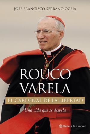 ROUCO VARELA. EL CARDENAL DE LA LIBERTAD | 9788408130253 | SERRANO, JOSÉ FRANCISCO | Galatea Llibres | Librería online de Reus, Tarragona | Comprar libros en catalán y castellano online