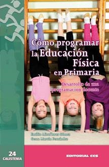 CÓMO PROGRAMAR LA EDUCACIÓN FÍSICA EN PRIMARIA | 9788490231586 | MIRAFLORES GÓMEZ, EMILIO/MARTÍN FERNÁNDEZ, GEMA | Galatea Llibres | Librería online de Reus, Tarragona | Comprar libros en catalán y castellano online