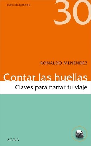 CONTAR LAS HUELLAS. CLAVES PARA NARRAR TU VIAJE | 9788490650189 | MENÉNDEZ, RONALDO | Galatea Llibres | Llibreria online de Reus, Tarragona | Comprar llibres en català i castellà online