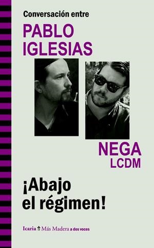 CONVERSACIÓN ENTRE PABLO IGLESIAS Y NEGA LCDM. ¡ABAJO EL RÉGIMEN! | 9788498885439 | IGLESIAS, PABLO / NEKA | Galatea Llibres | Librería online de Reus, Tarragona | Comprar libros en catalán y castellano online
