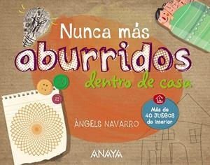 NUNCA MÁS ABURRIDOS DENTRO DE CASA | 9788467861297 | NAVARRO, ÀNGELS | Galatea Llibres | Librería online de Reus, Tarragona | Comprar libros en catalán y castellano online