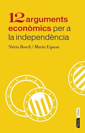 12 ARGUMENTS ECONÒMICS PER A LA INDEPENDÈNCIA DE CATALUNYA | 9788498092943 | BOSCH, NURIA /MARTA ESPASA | Galatea Llibres | Llibreria online de Reus, Tarragona | Comprar llibres en català i castellà online