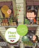 LA MEVA PRIMERA GUIA SOBRE L'HORT URBÀ | 9788424636210 | VALLÈS, JOSEP M. | Galatea Llibres | Llibreria online de Reus, Tarragona | Comprar llibres en català i castellà online
