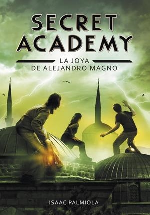 SECRET ACADEMY 2. LA JOYA DE ALEJANDRO MAGNO | 9788490431672 | PALMIOLA, ISAAC | Galatea Llibres | Librería online de Reus, Tarragona | Comprar libros en catalán y castellano online