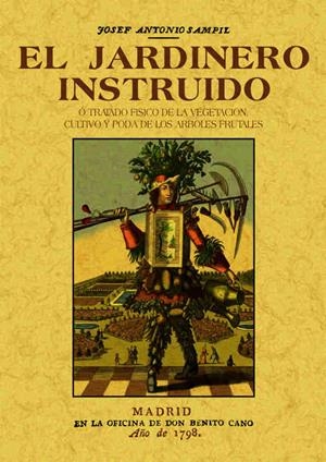 EL JARDINERO INSTRUIDO, O TRATADO FISICO DE LA VEGETACION, CULTIVO Y PODA DE LOS | 9788490014240 | SAMPIL, JOSEF ANTONIO | Galatea Llibres | Librería online de Reus, Tarragona | Comprar libros en catalán y castellano online