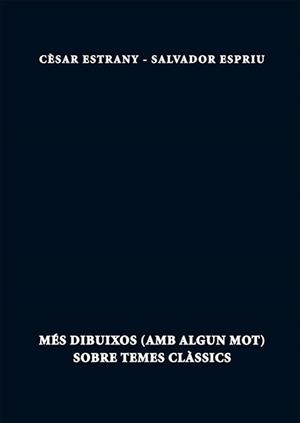 MÉS DIBUIXOS (AMB ALGUN MOT) SOBRE TEMES CLÀSSICS | 9788499754765 | ESTRANY, CÈSAR/ESPRIU, SALVADOR | Galatea Llibres | Llibreria online de Reus, Tarragona | Comprar llibres en català i castellà online