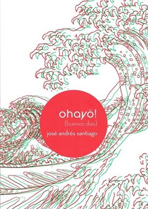 OHAYÔ! (BUENOS DÍAS) | 9788416033201 | SANTIAGO, JOSÉ ANDRÉS | Galatea Llibres | Librería online de Reus, Tarragona | Comprar libros en catalán y castellano online