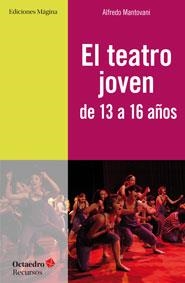 EL TEATRO JOVEN DE 13 A 16 AÑOS | 9788494153228 | MANTOVANI, ALFREDO | Galatea Llibres | Librería online de Reus, Tarragona | Comprar libros en catalán y castellano online