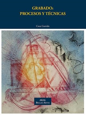 GRABADO: PROCESOS Y TÉCNICAS | 9788446031123 | GARRIDO SÁNCHEZ, MARÍA DEL CARMEN | Galatea Llibres | Librería online de Reus, Tarragona | Comprar libros en catalán y castellano online