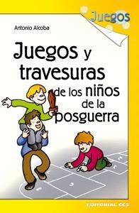 JUEGOS Y TRAVESURAS DE LOS NIÑOS DE LA POSGUERRA | 9788498428261 | ALCOBA LÓPEZ, ANTONIO | Galatea Llibres | Llibreria online de Reus, Tarragona | Comprar llibres en català i castellà online