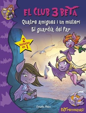 QUATRE AMIGUES I UN MISTERI/EL GUARDIÀ DEL FAR. EL CLUB BETA 1 | 9788490571293 | Galatea Llibres | Librería online de Reus, Tarragona | Comprar libros en catalán y castellano online