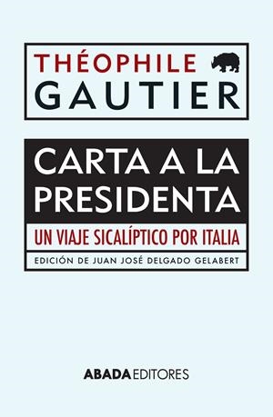 CARTA A LA PRESIDENTA. UN VIAJE SICALÍPTICO POR ITALIA | 9788416160044 | GAUTIER, THÉOPHILE | Galatea Llibres | Llibreria online de Reus, Tarragona | Comprar llibres en català i castellà online