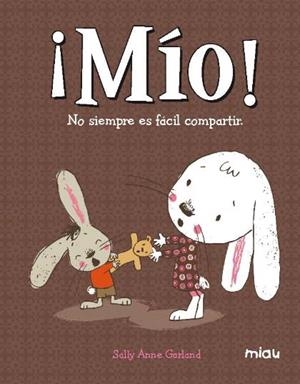 ¡MÍO! NO SIEMPRE ES FÁCIL COMPARTIR | 9788416082704 | GARLAND, SALLY ANNE | Galatea Llibres | Llibreria online de Reus, Tarragona | Comprar llibres en català i castellà online