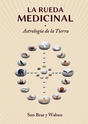 LA RUEDA MEDICINAL. ASTROLOGÍA DE LA TIERRA | 9788416033195 | BEAR, SUN/WABUN | Galatea Llibres | Librería online de Reus, Tarragona | Comprar libros en catalán y castellano online