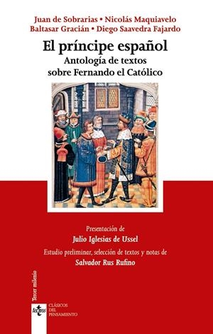 EL PRÍNCIPE ESPAÑOL. ANTOLOGÍA DE TEXTOS SOBRE FERNANDO EL CATÓLICO | 9788430961894 | SOBRARIAS, JUAN DE/MAQUIAVELO, NICOLÁS/GRACIÁN, BALTASAR/SAAVEDRA FAJARDO, DIEGO | Galatea Llibres | Llibreria online de Reus, Tarragona | Comprar llibres en català i castellà online