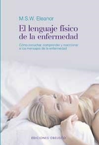 LENGUAJE FISICO DE LA ENFERMEDAD, EL | 9788477209942 | ELEANOR, M.S.W. | Galatea Llibres | Llibreria online de Reus, Tarragona | Comprar llibres en català i castellà online