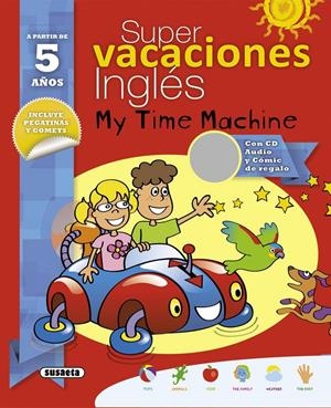 SUPER VACACIONES INGLÉS 5 AÑOS. MY TIME MACHINE | 9788467735574 | ALCARAZO, MARIO | Galatea Llibres | Librería online de Reus, Tarragona | Comprar libros en catalán y castellano online