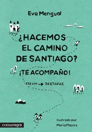 HACEMOS EL CAMINO DE SANTIAGO? ¡TE ACOMPAÑO! | 9788416033218 | MENGUAL ALEXANDRI, EVA | Galatea Llibres | Llibreria online de Reus, Tarragona | Comprar llibres en català i castellà online