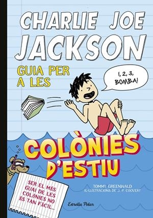 CHARLIE JOE JACKSON 3. GUIA PER A LES COLONIES D'ESTIU | 9788490571958 | GREENWALD, TOMMY | Galatea Llibres | Llibreria online de Reus, Tarragona | Comprar llibres en català i castellà online