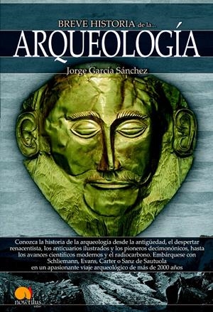 BREVE HISTORIA DE LA ARQUEOLOGÍA | 9788499675633 | GARCÍA SÁNCHEZ, JORGE | Galatea Llibres | Librería online de Reus, Tarragona | Comprar libros en catalán y castellano online