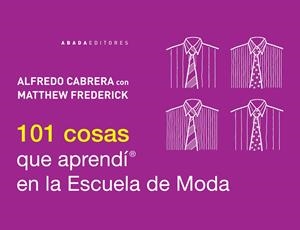 101 COSAS QUE APRENDÍ EN LA ESCUELA DE MODA | 9788415289784 | CABRERA, ALFREDO | Galatea Llibres | Librería online de Reus, Tarragona | Comprar libros en catalán y castellano online