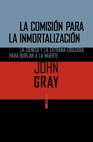 LA COMISIÓN PARA LA INMORTALIZACIÓN | 9788415601715 | GRAY, JOHN | Galatea Llibres | Llibreria online de Reus, Tarragona | Comprar llibres en català i castellà online