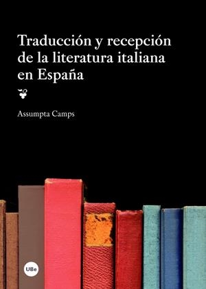 TRADUCCIÓN Y RECEPCIÓN DE LA LITERATURA ITALIANA EN ESPAÑA | 9788447537761 | CAMPS OLIVÉ, ASSUMPTA | Galatea Llibres | Librería online de Reus, Tarragona | Comprar libros en catalán y castellano online