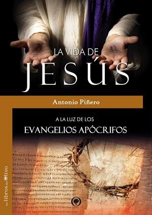 LA VIDA DE JESÚS A LA LUZ DE LOS EVANGELIOS APÓCRIFOS | 9788494214271 | PIÑERO, ANTONIO | Galatea Llibres | Llibreria online de Reus, Tarragona | Comprar llibres en català i castellà online