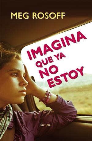 IMAGINA QUE YA NO ESTOY | 9788416120765 | ROSOFF, MEG/HERNÁNDEZ POZUELO, MIREYA | Galatea Llibres | Librería online de Reus, Tarragona | Comprar libros en catalán y castellano online