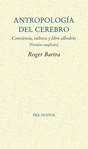 ANTROPOLOGÍA DEL CEREBRO | 9788415894315 | BARTRA, ROGER | Galatea Llibres | Llibreria online de Reus, Tarragona | Comprar llibres en català i castellà online