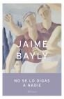 NO SE LO DIGAS A NADIE | 9788408050339 | BAYLY, JAIME | Galatea Llibres | Llibreria online de Reus, Tarragona | Comprar llibres en català i castellà online