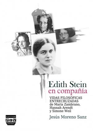 EDITH STEIN EN COMPAÑÍA, VIDAS FILOSÓFICAS ENTRECRUZADAS DE MARÍA ZAMBRANO, HANN | 9788416032396 | MORENO SANZ, JESÚS | Galatea Llibres | Llibreria online de Reus, Tarragona | Comprar llibres en català i castellà online