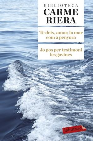TE DEIX, AMOR, LA MAR COM A PENYORA. JO POS PER TESTIMONI LES GAVINES | 9788499308784 | RIERA, CARME | Galatea Llibres | Llibreria online de Reus, Tarragona | Comprar llibres en català i castellà online