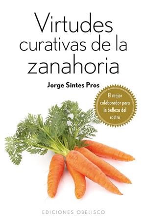 VIRTUDES CURATIVAS DE LA ZANAHORIA | 9788415968740 | SINTES PROS, JORGE | Galatea Llibres | Librería online de Reus, Tarragona | Comprar libros en catalán y castellano online