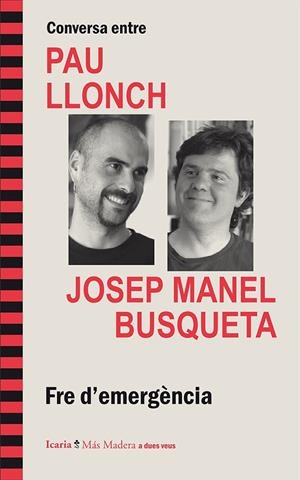CONVERSA ENTRE PAU LLONCH I JOSEP MANEL BUSQUETA. FRE D'EMERGÈNCIA | 9788498886061 | LLONCH I MÉNDEZ, PAU/BUSQUETA FRANCO, JOSEP MANEL | Galatea Llibres | Librería online de Reus, Tarragona | Comprar libros en catalán y castellano online