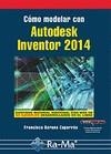 CÓMO MODELAR CON AUTODESK INVENTOR 2014 | 9788499642901 | BARONA CAPARRÓS, FRANCISCO | Galatea Llibres | Librería online de Reus, Tarragona | Comprar libros en catalán y castellano online