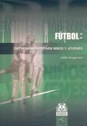 FUTBOL: ENTRENAMIENTO PARA NIÑOS Y JOVENES | 9788480197205 | BRUGGEMMANN, DETLEV | Galatea Llibres | Llibreria online de Reus, Tarragona | Comprar llibres en català i castellà online