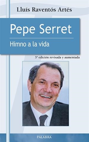 PEPE SERRET. HIMNO A LA VIDA | 9788490610640 | RAVENTÓS ARTÉS, LLUÍS | Galatea Llibres | Librería online de Reus, Tarragona | Comprar libros en catalán y castellano online