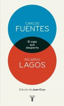 EL SIGLO QUE DESPIERTA. CARLOS FUENTES Y RICARDO LAGOS EN CONVERSACIÓN | 9788430609048 | FUENTES, CARLOS | Galatea Llibres | Llibreria online de Reus, Tarragona | Comprar llibres en català i castellà online