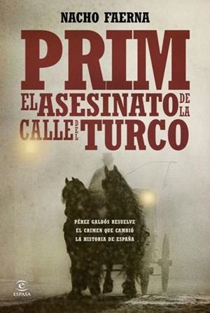 PRIM. EL ASESINATO DE LA CALLE DEL TURCO | 9788467041873 | FAERNA, NACHO | Galatea Llibres | Librería online de Reus, Tarragona | Comprar libros en catalán y castellano online