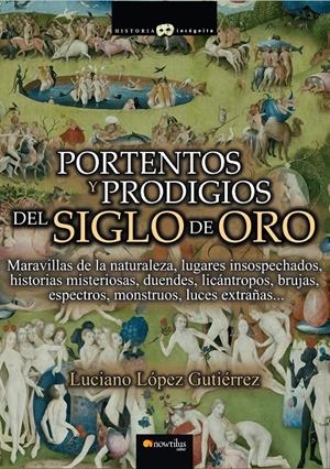 PORTENTOS Y PRODIGIOS DEL SIGLO DE ORO | 9788499673189 | LOPEZ, LUCIANO | Galatea Llibres | Llibreria online de Reus, Tarragona | Comprar llibres en català i castellà online