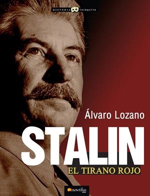 STALIN, EL TIRANO ROJO | 9788499673226 | LOZANO, ALVARO | Galatea Llibres | Llibreria online de Reus, Tarragona | Comprar llibres en català i castellà online