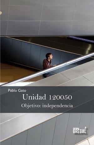 UNIDAD 120050. OBJETIVO: INDEPENDENCIA | 9788494272950 | GATO, PABLO | Galatea Llibres | Librería online de Reus, Tarragona | Comprar libros en catalán y castellano online