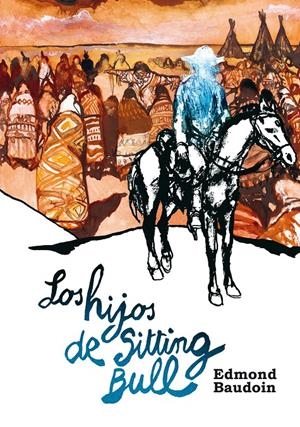 LOS HIJOS DE SITTING BULL | 9788415685661 | BAUDOIN, EDMOND | Galatea Llibres | Librería online de Reus, Tarragona | Comprar libros en catalán y castellano online