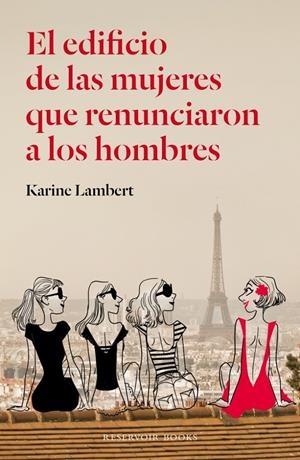 EL EDIFICIO DE LAS MUJERES QUE RENUNCIARON A LOS HOMBRES | 9788439728986 | LAMBERT, KARINE | Galatea Llibres | Llibreria online de Reus, Tarragona | Comprar llibres en català i castellà online
